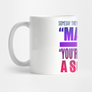 Someday They're Going To Call Me "Ma'am" Without Adding "You're Making A Scene" Mug